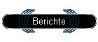 Berichte