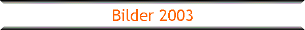 Bilder 2003