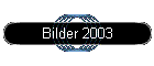 Bilder 2003