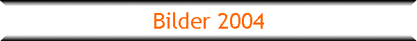 Bilder 2004