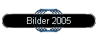 Bilder 2005