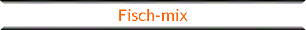 Fisch-mix
