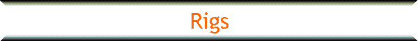 Rigs